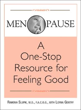 Menopause: A One-Stop Resource for Feeling Good Ramona Slupik and Lorna Gentry
