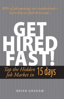 Get Hired Fast!: Tap The Hidden Job Market In 15 Days