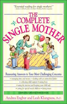 The Complete Single Mother: Reassuring Answers to Your Most Challenging Concerns