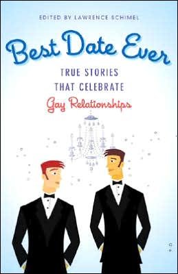 Best Date Ever (Gay): True Stories That Celebrate Gay Relationships Lawrence Schimel