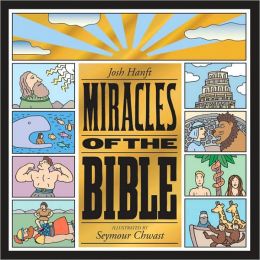 Miracles of The Bible Josh Hanft and Seymour Chwast