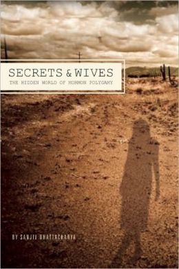 Secrets and Wives: The Hidden World of Mormon Polygamy