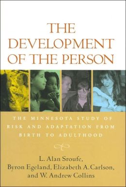 The Development of the Person: The Minnesota Study of Risk and Adaptation from Birth to Adulthood