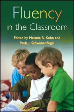 Fluency in the Classroom Melanie R. Kuhn, Paula J. Schwanenflugel