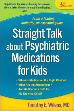 Straight Talk about Psychiatric Medications for Kids: Third Edition