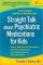 Straight Talk about Psychiatric Medications for Kids: Third Edition