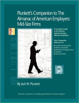 Plunkett's Companion to the Almanac of American Employers 2006 Jack W. Plunkett