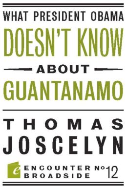 What President Obama Doesn't Know About Guantanamo