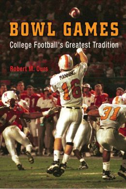 Bowl Games: College Football's Greatest Tradition Robert M. Ours