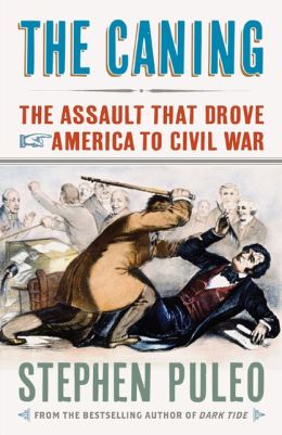 The Caning: The Assault That Drove America to Civil War