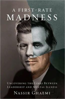 A First-Rate Madness: Uncovering the Links between Leadership and Mental Illness
