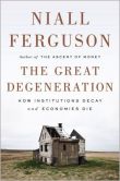 The Great Degeneration: How Institutions Decay and Economies Die