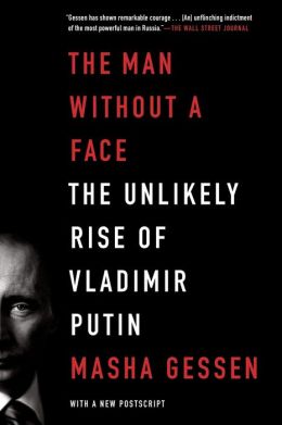 The Man Without a Face: The Unlikely Rise of Vladimir Putin