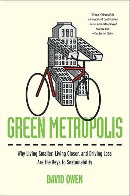 Green Metropolis: Why Living Smaller, Living Closer, and Driving Less are theKeys toSustainability