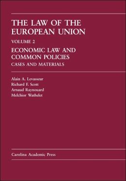 The Law of the European Union, Volume 2: Economic Law and Common Policies, Cases and Materials