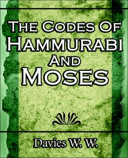 The Codes of Hammurabi and Moses