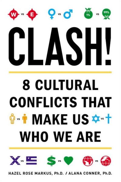 Free it ebooks free download Clash!: 8 Cultural Conflicts That Make Us Who We Are 9781594630989 by Hazel Rose Markus, Alana Conner PDB in English