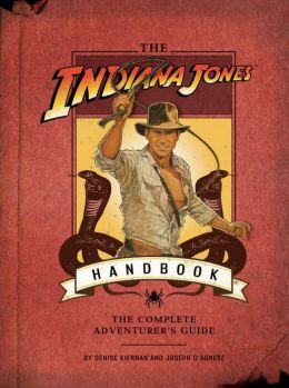 The Indiana Jones Handbook: The Complete Adventurer's Guide