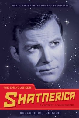Encyclopedia Shatnerica: An A to Z Guide to the Man and His Universe