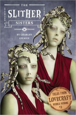 The Slither Sisters (Tales from Lovecraft Middle School Series #2)