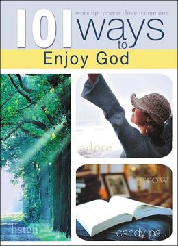 101 Ways to Enjoy God