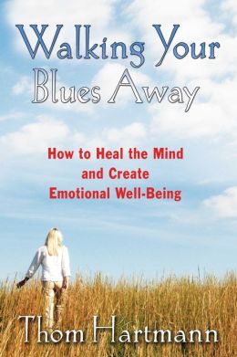 Walking Your Blues Away: Practical Bilateral Therapies for Healing the Mind and Optimizing Emotional Well-Being
