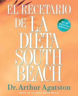 La dieta South Beach / The South Beach Diet (Spanish Edition) M.D. Agatston Arthur