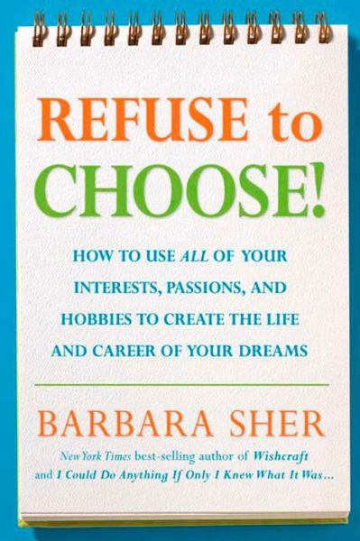 Download a free audiobook for ipod Refuse to Choose!: A Revolutionary Program for Doing Everything that You Love English version 9781594866265