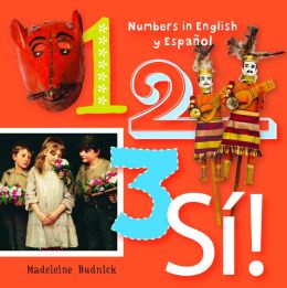 1, 2, 3, Si!: An Artistic Counting Book in English and Spanish San Antonio Museum of Art