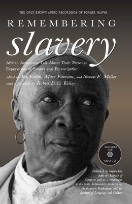 Remembering Slavery: African Americans Talk About Their Personal Experiences of Slavery and Freedom