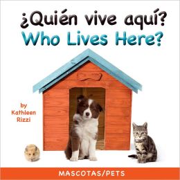 Who Lives Here? Pets (Spa/Eng) (Spanish Edition) Kathleen Rizzi and Star Bright Books