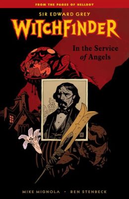 Witchfinder: In the Service of Angels Mike Mignola, Ben Stenbeck and Dave Stewart