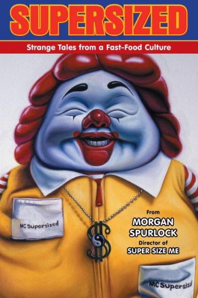 Supersized: Strange Tales from a Fast-Food Culture