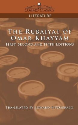The Rubaiyat Of Omar Khayyam, First, Second And Fifth Editions