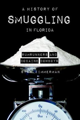 A History of Smuggling in Florida: Rumrunners and Cocaine Cowboys
