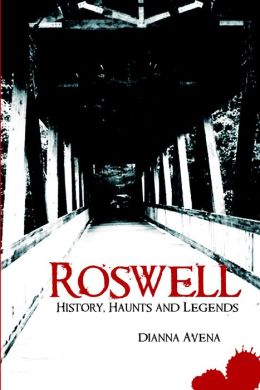 Roswell: History, Haunts and Legends