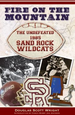 Fire on the Mountain: The Undefeated 1985 Sand Rock Wildcats