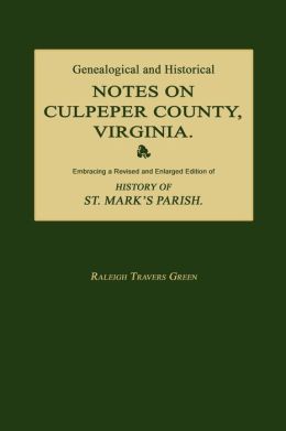 Genealogical and Historical Notes on Culpeper County, Virginia Philip Slaughter, Raleigh Travers Green