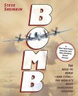 Book Cover Image. Title: Bomb:  The Race to Build--and Steal--the World's Most Dangerous Weapon, Author: Steve Sheinkin