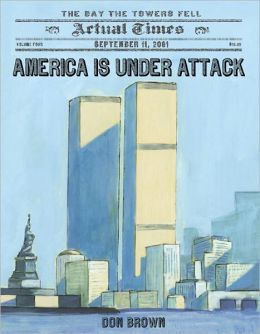 America Is Under Attack: September 11, 2011: The Day the Towers Fell