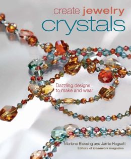 Crystals: Dazzling Designs to Make and Wear