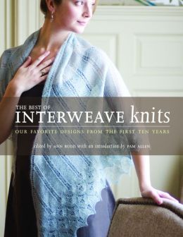Best of Interweave Knits: Our Favorite Designs from the First Ten Years