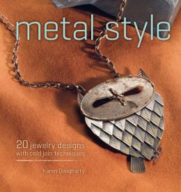 Metal Style: 20 Jewelry Designs with Cold Join Techniques