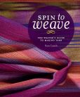Book Cover Image. Title: Spin to Weave:  The Weaver's Guide to Making Yarn, Author: Sara Lamb