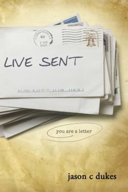 Live Sent: You Are a Letter Jason C. Dukes