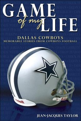 Game of My Life: Dallas Cowboys: Memorable Stories of Cowboys Football