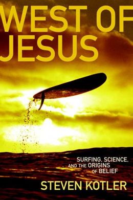 West of Jesus: Surfing, Science, and the Origins of Belief