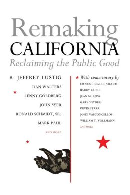 Remaking California: Reclaiming the Public Good