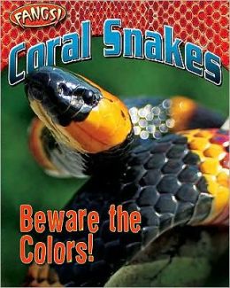 Coral Snakes: Beware the Colors!