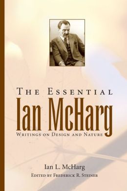 The Essential Ian Mcharg: Writings on Design and Nature